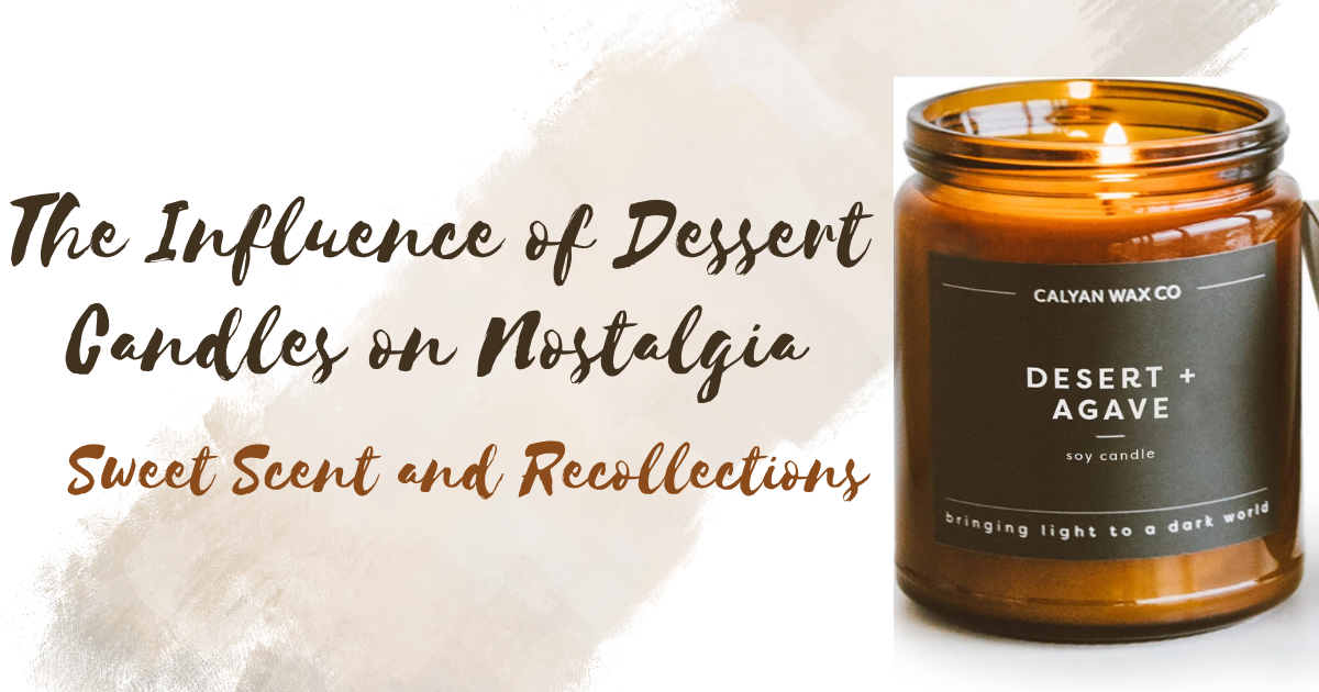 The Influence of Dessert Candles on Nostalgia Sweet Scent and Recollections